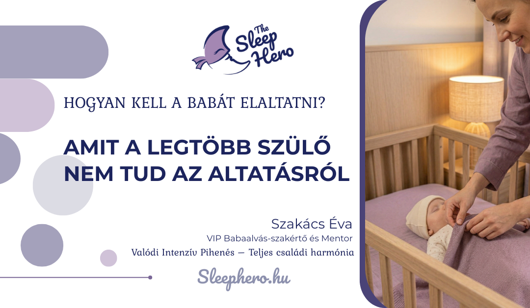 Hogyan kell a babát elaltatni? Amit a legtöbb szülő nem tud az altatásról