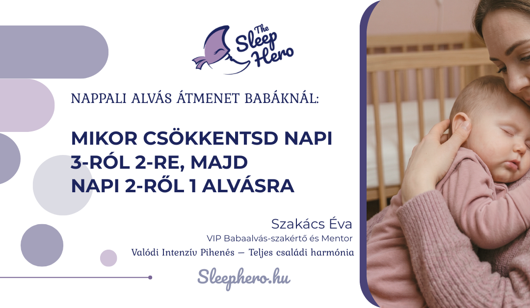 Nappali alvás átmenet babáknál: mikor csökkentsd napi 3-ról 2-re, majd napi 2-ről 1 alvásra